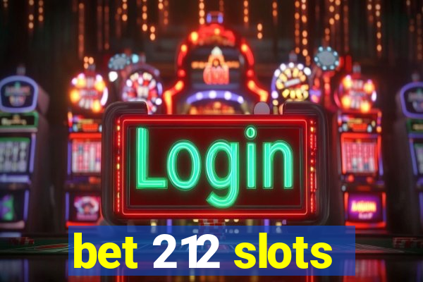 bet 212 slots